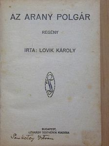 Lovik Károly - Az arany polgár [antikvár]