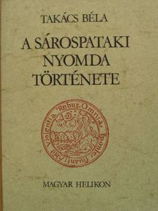 Takács Béla - A sárospataki nyomda története [antikvár]