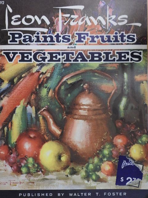 Leon Franks Paints Fruits and Vegetables [antikvár]