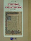 Gaál Edit - Nyelvről, anyanyelvről 15 éveseknek [antikvár]