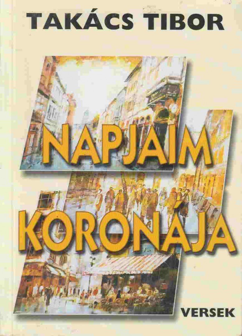 TAKÁCS TIBOR - Napjaim koronája (dedikált) [antikvár]