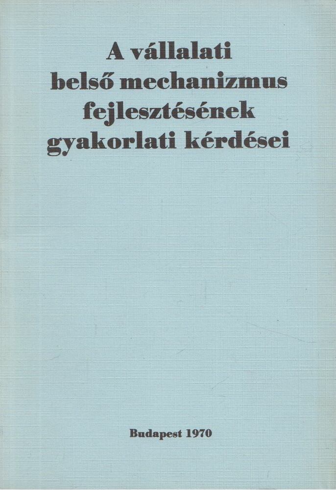 Dr. Dózsa Lajos - A vállalati belső mechanizmus fejlesztésének gyakorlati kérdései [antikvár]