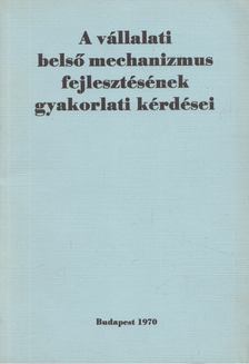 Dr. Dózsa Lajos - A vállalati belső mechanizmus fejlesztésének gyakorlati kérdései [antikvár]