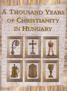 Cséfalvay Pál - A Thousand Years of Christianity in Hungary [antikvár]