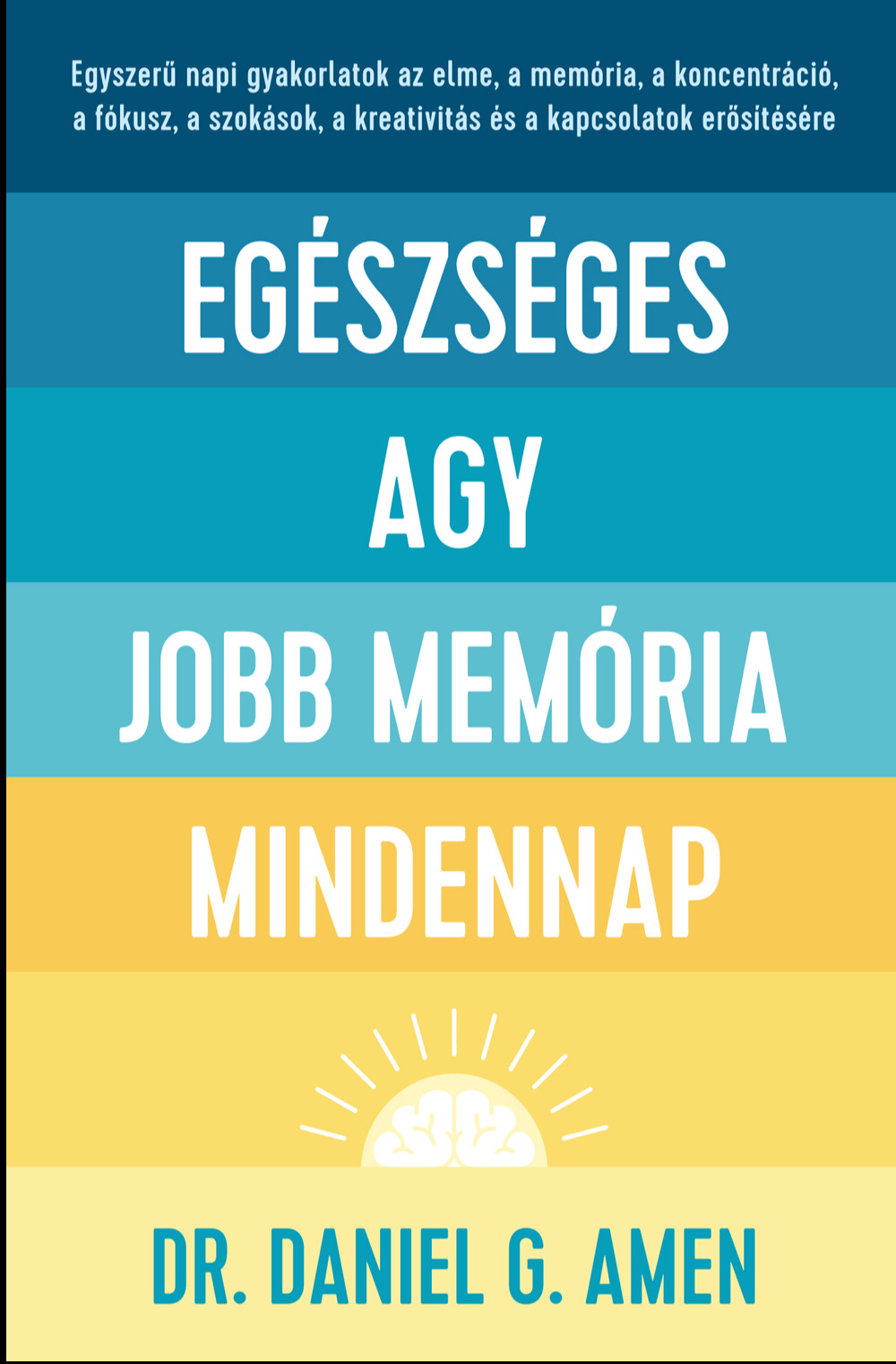 Dr. Daniel G. Amen - Egészséges agy, jobb memória mindennap [eKönyv: epub, mobi]