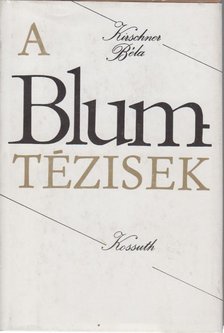 Kirschner Béla - A Blum-tézisek [antikvár]