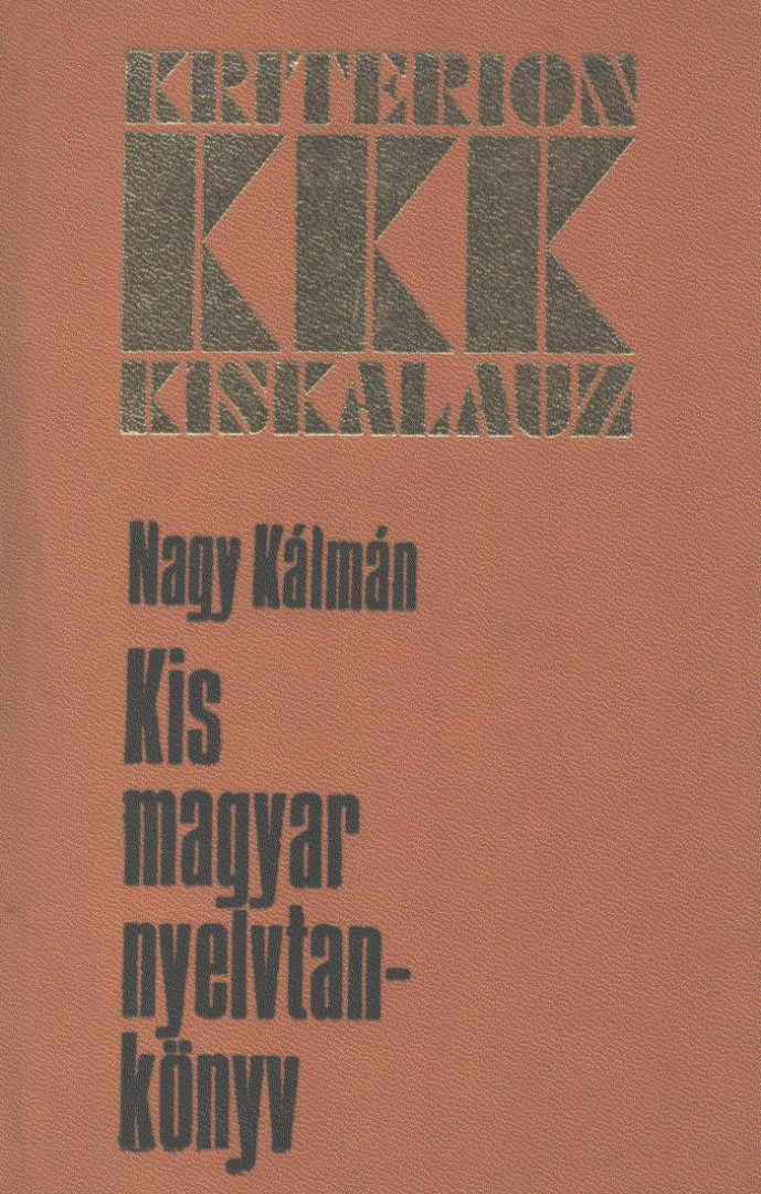Nagy Kálmán - Kis magyar nyelvtankönyv, különös tekintettel a nyelvhelyesség mindennapi kérdéseire [antikvár]