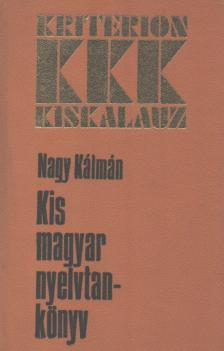 Nagy Kálmán - Kis magyar nyelvtankönyv, különös tekintettel a nyelvhelyesség mindennapi kérdéseire [antikvár]