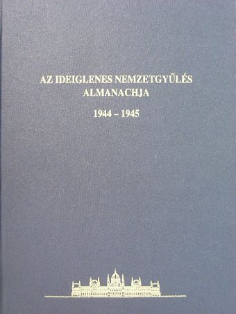 Baráth Magdolna - Az Ideiglenes Nemzetgyűlés almanachja 1944-1945 [antikvár]
