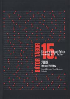 15. Bátor Tábor Kortárs Művészeti Aukció / 15. Bátor Tábor Contemporary Art Auction [antikvár]