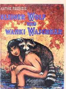 Käthe Recheis - Kleiner Wolf und Wahki Waschbär [antikvár]