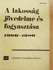 Juhász Jánosné - A lakosság jövedelme és fogyasztása 1960-1980 [antikvár]