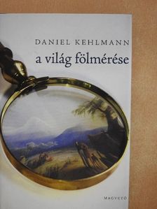 Daniel Kehlmann - A világ fölmérése [antikvár]