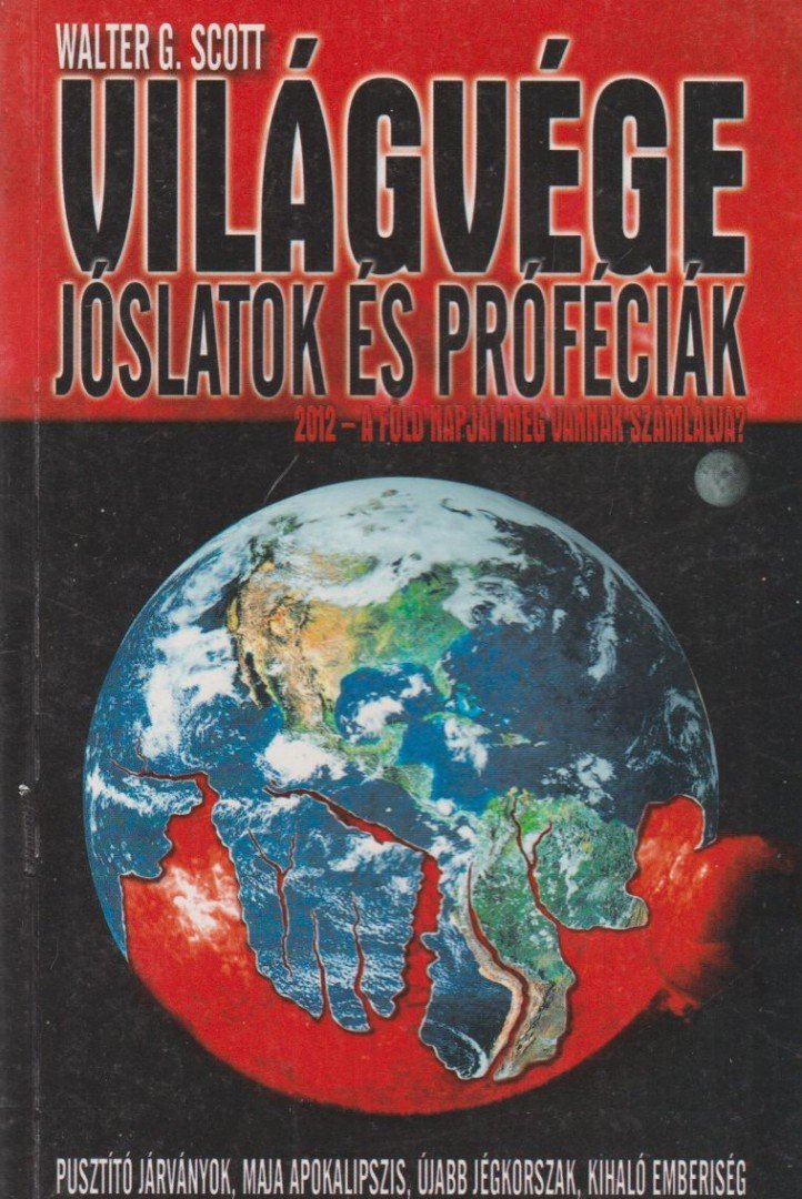 Walter G. Scott - Világvége - Jóslatok és próféciák [antikvár]