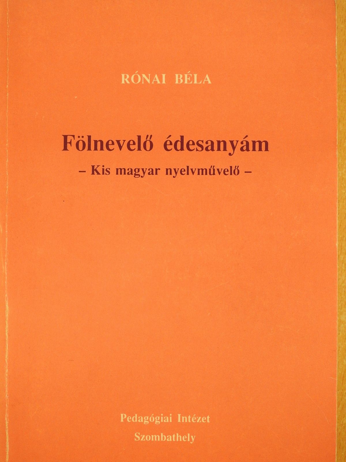 Rónai Béla - Fölnevelő édesanyám (dedikált példány) [antikvár]
