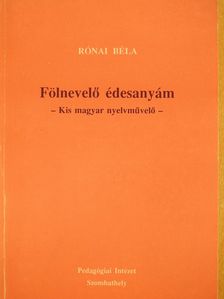 Rónai Béla - Fölnevelő édesanyám (dedikált példány) [antikvár]