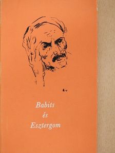 Devecseri Gábor - Babits és Esztergom [antikvár]