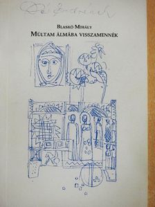 Blaskó Mihály - Múltam álmába visszamennék [antikvár]