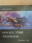Csiby Mihály - Nem kell többé tücsökzene [antikvár]
