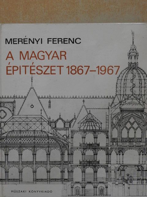 Merényi Ferenc - A magyar építészet 1867-1967 [antikvár]