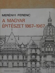 Merényi Ferenc - A magyar építészet 1867-1967 [antikvár]