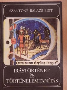 Szántóné Balázs Edit - Írástörténet és történelemtanítás [antikvár]