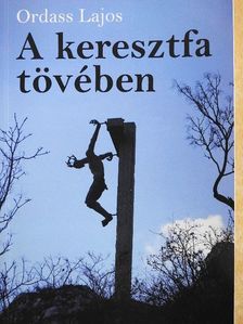 Ordass Lajos - A keresztfa tövében [antikvár]