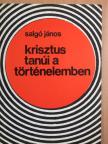 Salgó János - Krisztus tanúi a történelemben [antikvár]