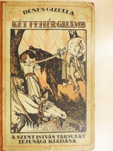 Dénes Gizella - Két fehér galamb [antikvár]