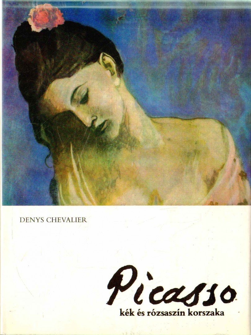 Chevalier, Denys - Picasso kék és rózsaszín korszaka [antikvár]