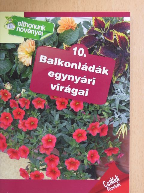 Balázs Erzsébet - Balkonládák egynyári virágai [antikvár]