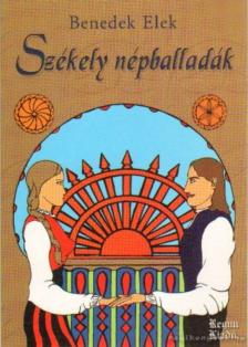 Benedek Elek - Székely népballadák [antikvár]