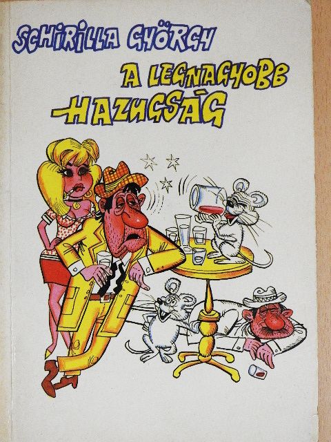 Schirilla György - A legnagyobb hazugság [antikvár]