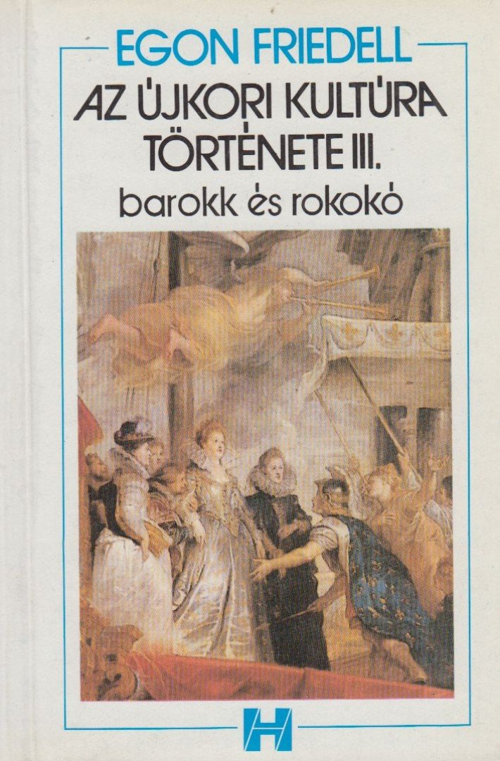 Egon Friedell - Az újkori kultúra története III. [antikvár]