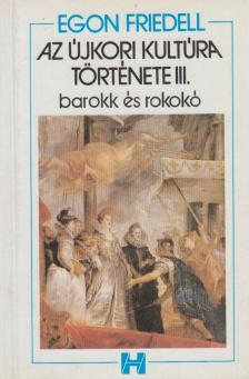 Egon Friedell - Az újkori kultúra története III. [antikvár]