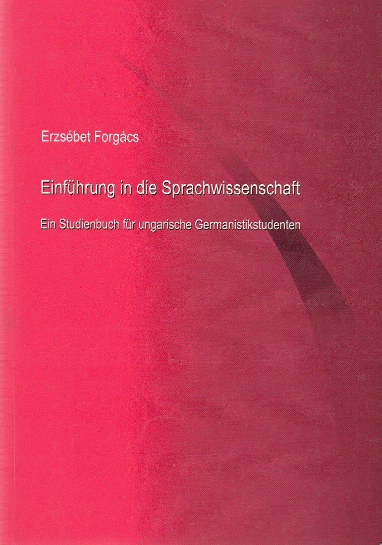 Forgács Erzsébet - Einführung in die Sprachwissenschaft [antikvár]
