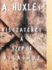 Aldous Huxley - Visszatérés a Szép új világhoz [antikvár]