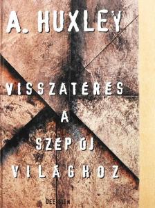 Aldous Huxley - Visszatérés a Szép új világhoz [antikvár]