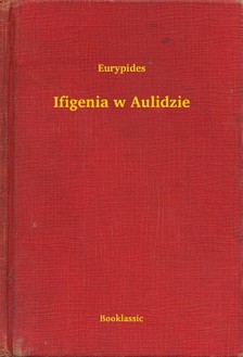 Eurypides - Ifigenia w Aulidzie [eKönyv: epub, mobi]