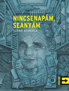 SZABÓ BORBÁLA - Nincsenapám, seanyám [eKönyv: epub, mobi]