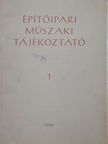 Építőipari műszaki tájékoztató 1. [antikvár]