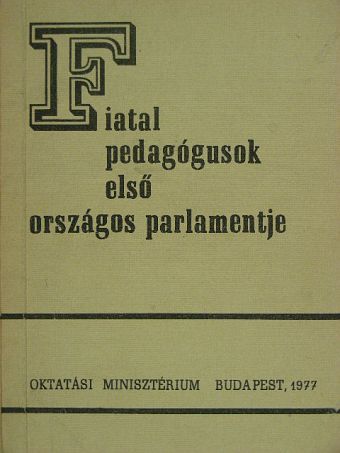 Bakóné Borsányi Erzsébet - Fiatal pedagógusok első országos parlamentje [antikvár]