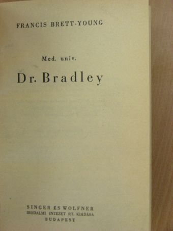 Francis Brett-Young - Med. univ. Dr. Bradley [antikvár]