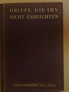 Briefe, die Ihn nicht Erreichten [antikvár]