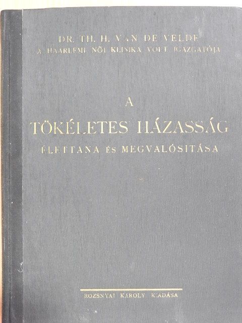 Dr. th. H. Van de Velde - A tökéletes házasság [antikvár]