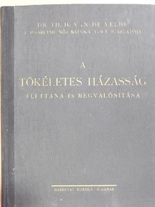 Dr. th. H. Van de Velde - A tökéletes házasság [antikvár]