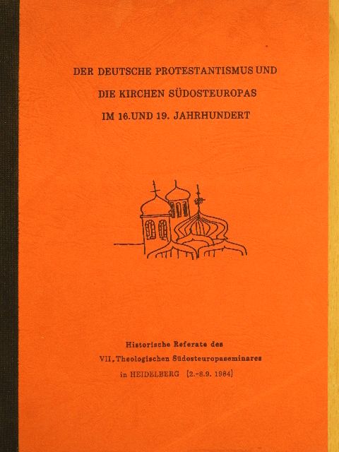 Csohány János - Der deutsche Protestantismus und die Kirchen Südosteuropas im 16. und 19. Jahrhundert [antikvár]