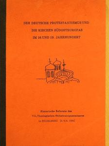 Csohány János - Der deutsche Protestantismus und die Kirchen Südosteuropas im 16. und 19. Jahrhundert [antikvár]