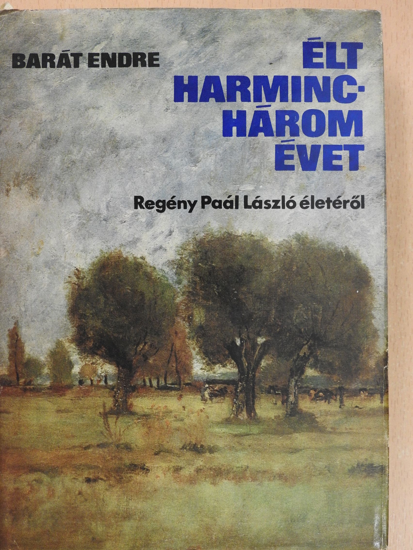 Barát Endre - Élt harminchárom évet (dedikált példány) [antikvár]