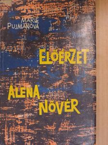 Marie Pujmanová - Előérzet/Alena nővér [antikvár]